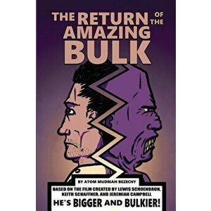 The Return of the Amazing Bulk, Paperback - Atom Mudman Bezecny imagine