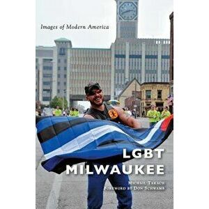 Lgbt Milwaukee, Hardcover - Michail Takach imagine