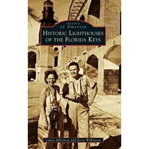 Historic Lighthouses of the Florida Keys, Hardcover - Laura Albritton imagine