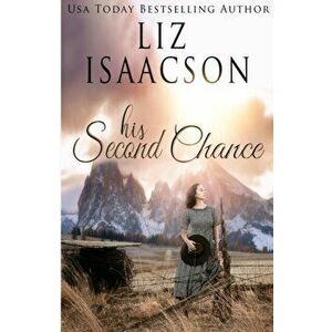 His Second Chance: A Hammond Family Farm Novel, Paperback - Liz Isaacson imagine