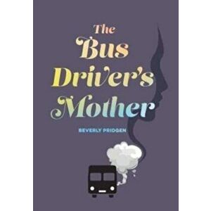 The Bus Driver's Mother, Hardcover - Beverly Pridgen imagine