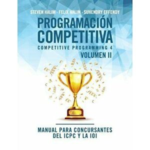 Programación competitiva (CP4) - Volumen II: Manual para concursantes del ICPC y la IOI, Paperback - Steven Halim imagine