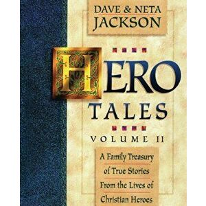 Hero Tales, Vol. 2: A family treasury of true stories from the lives of Christian heroes., Paperback - Neta Jackson imagine