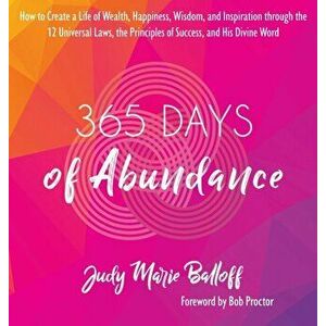 365 Days of Abundance: How to Create a Life of Wealth, Happiness, Wisdom, and Inspiration through the 12 Universal Laws, the Principles of Su - Judy M imagine