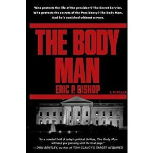 The Body Man, Paperback - Eric P. Bishop imagine