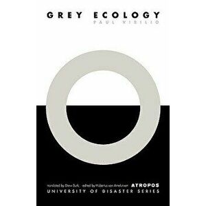 Grey Ecology, Paperback - Paul Virilio imagine