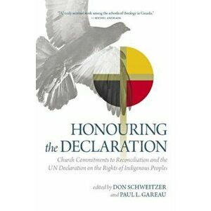 Honouring the Declaration: Church Commitments to Reconciliation and the Un Declaration on the Rights of Indigenous Peoples - Don Schweitzer imagine