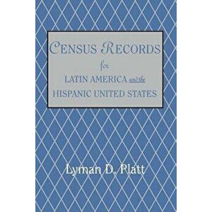 Census Records for Latin America and the Hispanic United States, Paperback - Lyman De Platt imagine