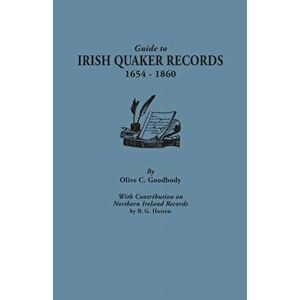 Guide to Irish Quaker Records, 1654-1860; With Contribution on Northern Ireland Records, by B.G. Hutton, Paperback - Olive C. Goodbody imagine