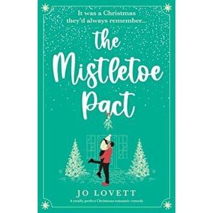 The Mistletoe Pact: A totally perfect Christmas romantic comedy, Paperback - Jo Lovett imagine