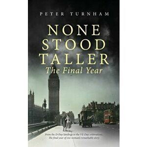 None Stood Taller The Final Year, Paperback - Peter Turnham imagine