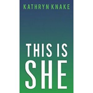 This Is She, Hardcover - Kathryn Knake imagine