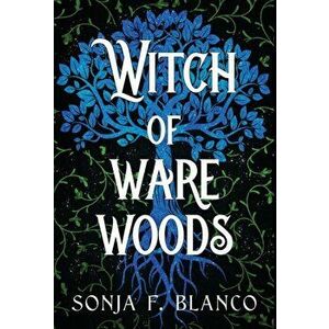Witch of Ware Woods, Hardcover - Sonja F. Blanco imagine