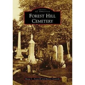 Forest Hill Cemetery, Paperback - Margo L. Azzarelli imagine