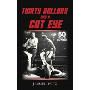 Thirty Dollars and a Cut Eye, Hardcover - J. Russell Russell Peltz imagine