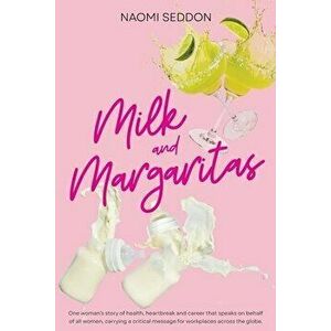Milk and Margaritas, Paperback - Naomi Seddon imagine