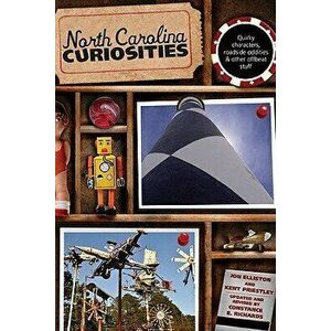 North Carolina Curiosities: Quirky Characters, Roadside Oddities & Other Offbeat Stuff, Fourth Edition, Paperback - Kent Priestley imagine