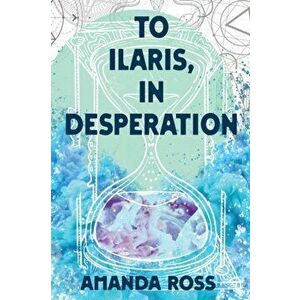 To Ilaris, In Desperation, Paperback - Amanda Ross imagine