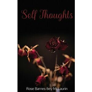 Self Thoughts, Paperback - Rose Barnes-Bey McLaurin imagine