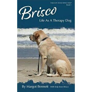 Brisco, Life As A Therapy Dog, Hardcover - Margot Bennett imagine