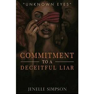 Commitment To A Deceitful Liar, Paperback - Jenelle Simpson imagine