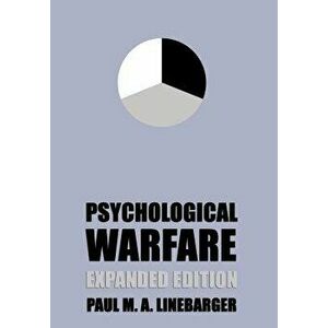 Psychological Warfare (Expanded Edition), Hardcover - Paul M. a. Linebarger imagine