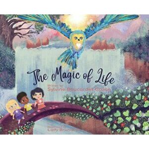 The Magic of Life: Who AM I? Finding happiness through oneness, Hardcover - Sylvine Boucardet Grüne imagine