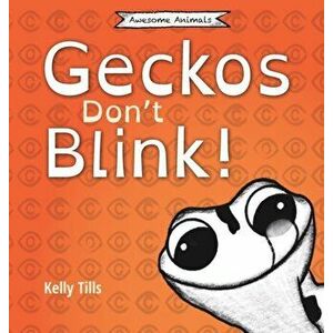 Geckos Don't Blink: A light-hearted book on how a gecko's eyes work, Hardcover - Kelly Tills imagine