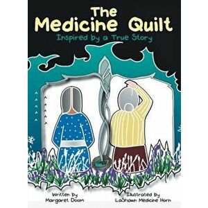 The Medicine Quilt: Inspired by a True Story, Hardcover - Margaret Doom imagine
