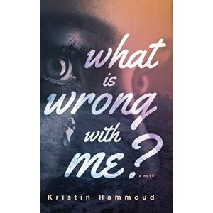 What is Wrong with Me?, Hardcover - Kristin Hammoud imagine