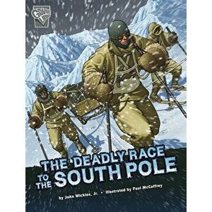 The Deadly Race to the South Pole, Hardcover - John Micklos Jr imagine