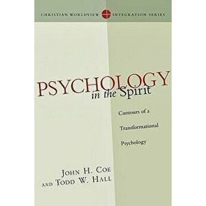 Psychology in the Spirit: Contours of a Transformational Psychology, Paperback - John H. Coe imagine