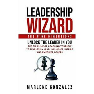Leadership Wizard, Hardcover - Marlene Gonzalez imagine