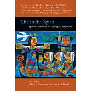 Life in the Spirit: Spiritual Formation in Theological Perspective, Paperback - Jeffrey P. Greenman imagine
