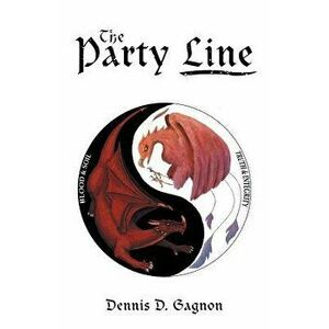 The Party Line, Paperback - Dennis D. Gagnon imagine