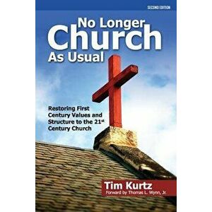 No Longer Church As Usual Second Edition, Paperback - Tim Kurtz imagine