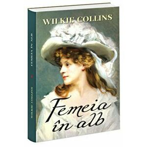 Femeia in alb - Wilkie Collins imagine