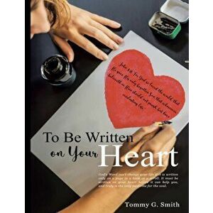 To Be Written On Your Heart, Paperback - Tommy G. Smith imagine