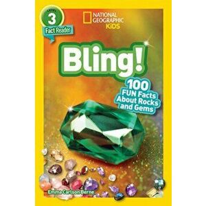 National Geographic Readers: Bling! (L3): 100 Fun Facts about Rocks and Gems, Hardcover - Emma Berne imagine