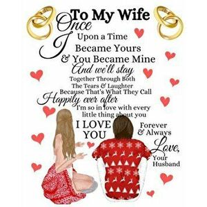 To My Wife Once Upon A Time I Became Yours & You Became Mine And We'll Stay Together Through Both The Tears & Laughter: 20th Anniversary Gifts For Wif imagine