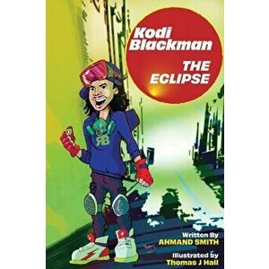 Kodi Blackman The Eclipse, Paperback - Ahmand Smith imagine