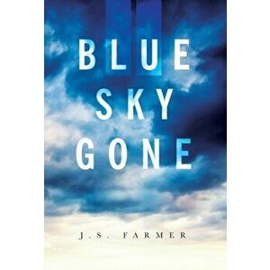 Blue Sky Gone, Hardcover - J. S. Farmer imagine