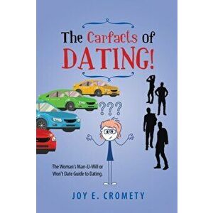 The Carfacts of Dating!: The Woman's Man-U-Will or Won't Date Guide to Dating, Paperback - *** imagine