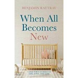 When All Becomes New, Hardcover - Benjamin Rattray imagine