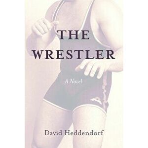 The Wrestler, Paperback - David Heddendorf imagine