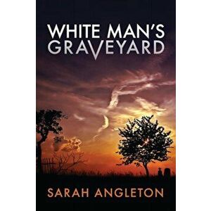 White Man's Graveyard, Paperback - Sarah Angleton imagine