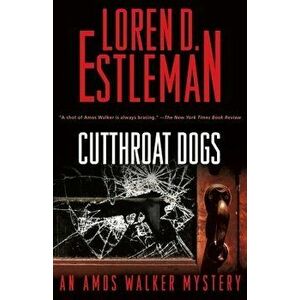Cutthroat Dogs: An Amos Walker Mystery, Hardcover - Loren D. Estleman imagine