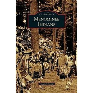 Menominee Indians, Hardcover - Gavin Schmitt imagine