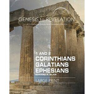 Genesis to Revelation: 1-2 Corinthians, Galatians, Ephesians Participant Book: A Comprehensive Verse-By-Verse Exploration of the Bible - Edward P. Bla imagine