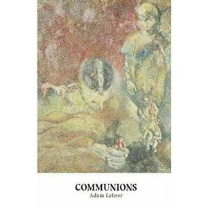Communions, Paperback - Adam Lehrer imagine